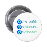Eat less, move more, repeat! pin