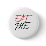 Eat Me Pinback Button