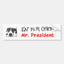 Eat More Chiken Mr. Prezident Bumper Sticker