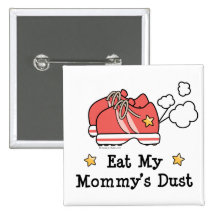 Eat My Mommy's Dust Button