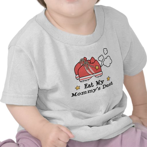Eat My Mommy's Dust Infant Baby T-shirt