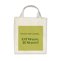 "Eat Organic, Be Organic!" Organic Grocery Bag