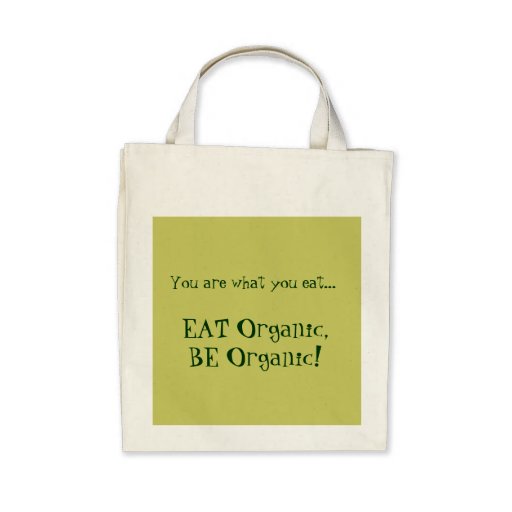 "Eat Organic, Be Organic!" Organic Grocery Bag
