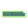 Eat Organic Bumpersticker Bumper Stickers