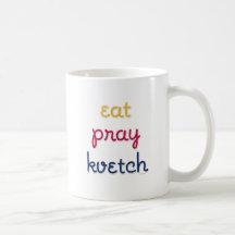 Eat-Pray-Kvetch Coffee Mug