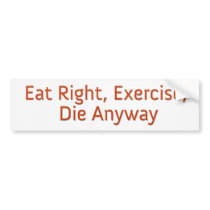 Eat Right, Exercise, Die Anyway