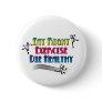 Eat Right, Exercise, Die Healthy Pins