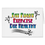 Eat Right, Exercise, Die Healthy Card