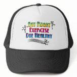Eat Right, Exercise, Die Healthy Mesh Hat