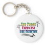 Eat Right, Exercise, Die Healthy Key Chains