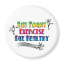 Eat Right, Exercise, Die Healthy Magnets