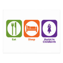 Eat Sleep Assist in Childbirth Postcard
