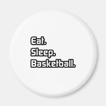 Eat. Sleep. Basketball. Fridge Magnet