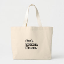 Eat. Sleep. Boss. Tote Bags