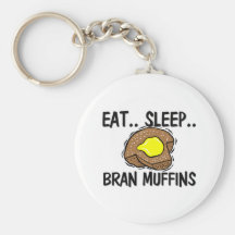 Eat Sleep BRAN MUFFINS Keychains