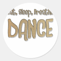 Eat, Sleep, Breathe, DANCE Round Stickers