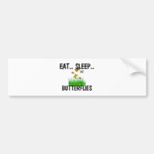 Eat Sleep BUTTERFLIES Bumper Stickers