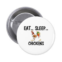 Eat Sleep CHICKENS Pinback Buttons