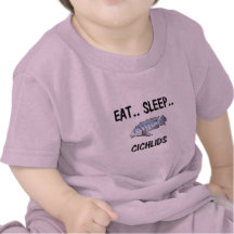 Eat Sleep CICHLIDS Shirt