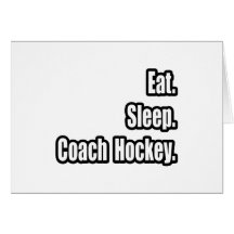 Eat. Sleep. Coach Hockey. Greeting Cards