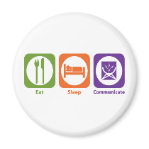 Eat Sleep Communicate Refrigerator Magnet