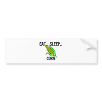 Eat Sleep CORN Bumper Sticker