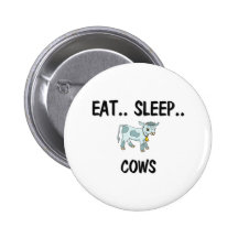 Eat Sleep COWS Pinback Button