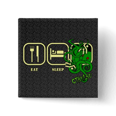 Eat - Sleep - Cthulhu Button by seonaidh