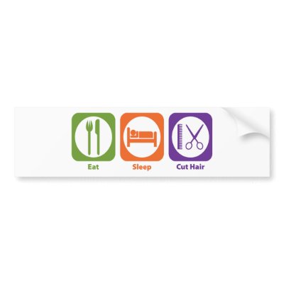 Eat Sleep Cut Hair Bumper Sticker by 1000suns