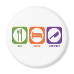 Eat Sleep Cut Meat Refrigerator Magnet