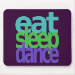 eat sleep dance mousepads