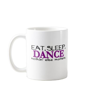 Eat Sleep Dance Coffee Mugs by worldsfair