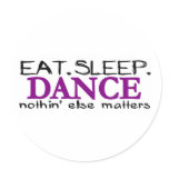 Eat Sleep Dance Round Sticker