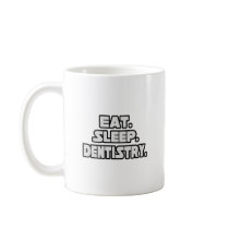 Eat Sleep Dentistry Mug