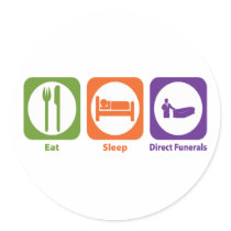 Eat Sleep Direct Funerals Round Sticker