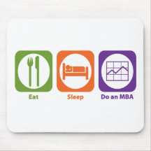 Eat Sleep Do an MBA Mouse Pads