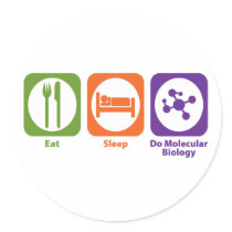 Eat Sleep Do Molecular Biology Round Sticker