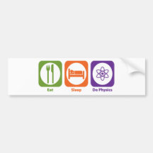 Eat Sleep Do Physics Bumper Stickers