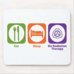 Eat Sleep Do Radiation Therapy Mouse Pads