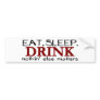 Eat Sleep Drink Bumper Sticker