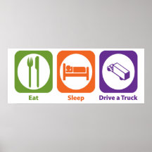 Eat Sleep Drive a Truck Poster