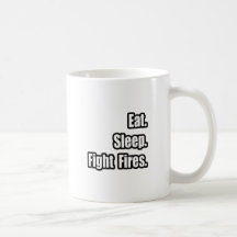 Eat. Sleep. Fight Fires. Coffee Mugs