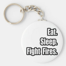 Eat. Sleep. Fight Fires. Key Chains