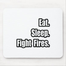 Eat. Sleep. Fight Fires. Mouse Pads