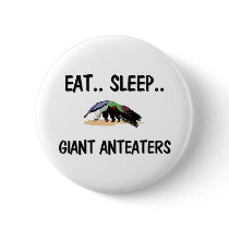 Eat Sleep GIANT ANTEATERS Pinback Button
