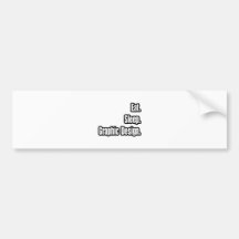Eat. Sleep. Graphic Design. Bumper Stickers