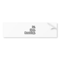Eat. Sleep. Hematology. bumper stickers