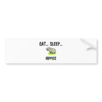 Eat Sleep HIPPOS Bumper Stickers