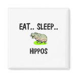 Eat Sleep HIPPOS Refrigerator Magnet