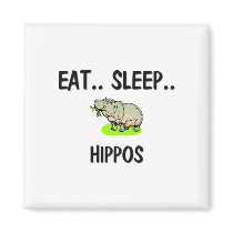 Eat Sleep HIPPOS Refrigerator Magnet